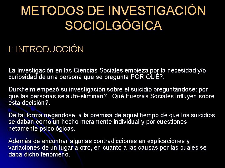 METODOS DE INVESTIGACIÓN SOCIOLGÓGICA I: INTRODUCCIÓN La Investigación en las Ciencias Sociales empieza por METODOS DE INVESTIGACIÓN SOCIOLGÓGICA I: INTRODUCCIÓN La Investigación en las Ciencias Sociales empieza por