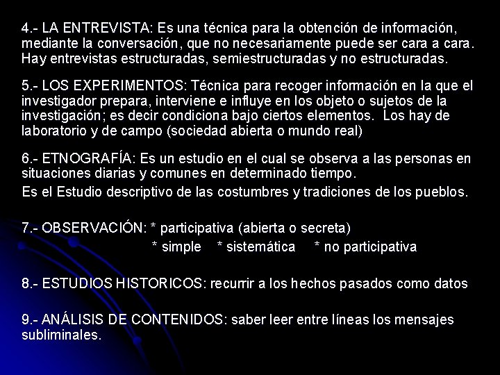 4. - LA ENTREVISTA: Es una técnica para la obtención de información, mediante la