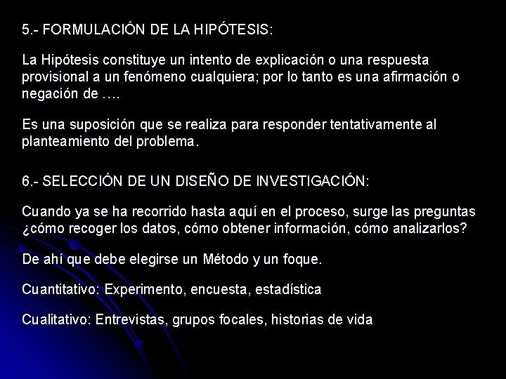 5. - FORMULACIÓN DE LA HIPÓTESIS: La Hipótesis constituye un intento de explicación o