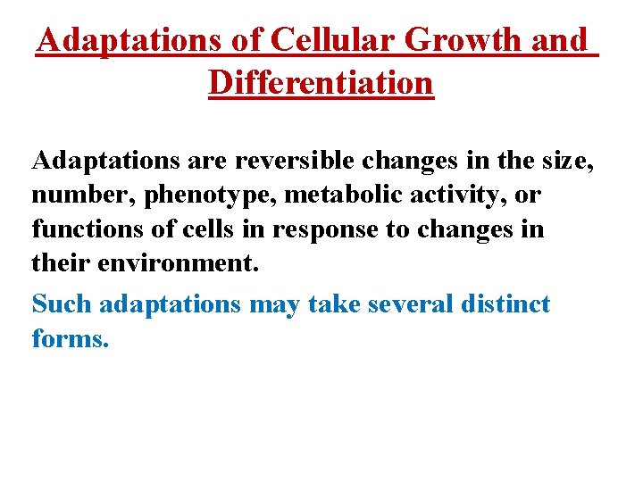 Adaptations of Cellular Growth and Differentiation Adaptations are reversible changes in the size, number,