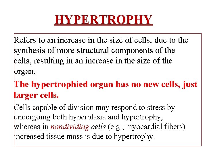 HYPERTROPHY Refers to an increase in the size of cells, due to the synthesis