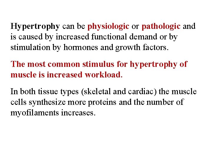 Hypertrophy can be physiologic or pathologic and is caused by increased functional demand or