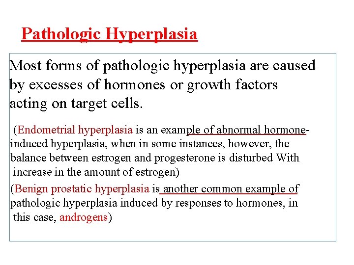 Pathologic Hyperplasia Most forms of pathologic hyperplasia are caused by excesses of hormones or