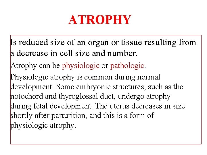 ATROPHY Is reduced size of an organ or tissue resulting from a decrease in