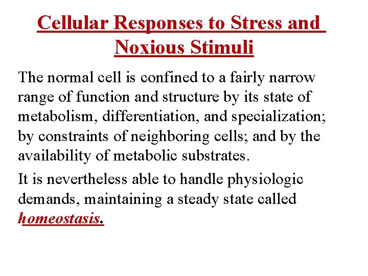Cellular Responses to Stress and Noxious Stimuli The normal cell is confined to a