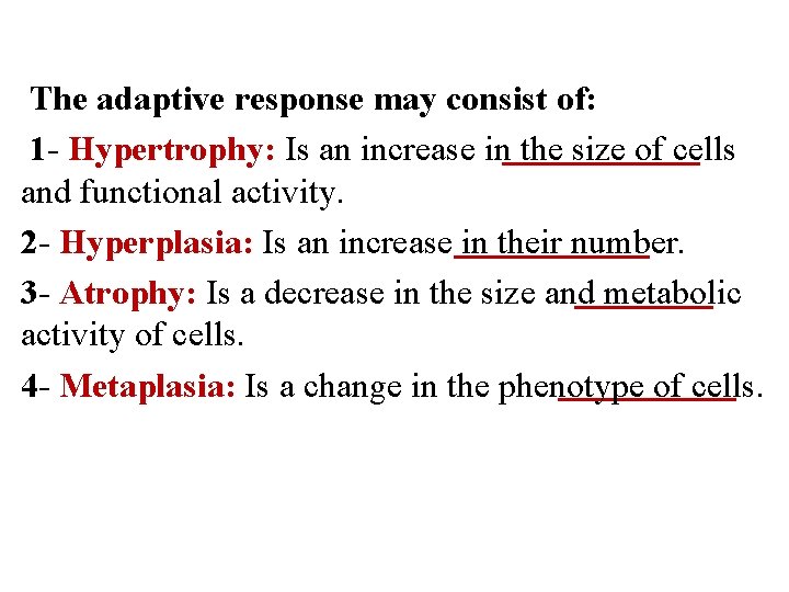 The adaptive response may consist of: 1 - Hypertrophy: Is an increase in the