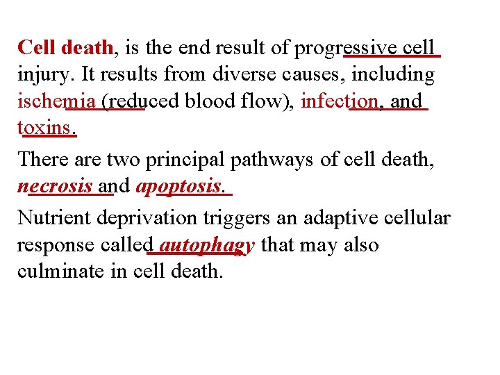 Cell death, is the end result of progressive cell injury. It results from diverse