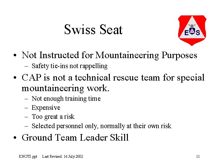 Swiss Seat • Not Instructed for Mountaineering Purposes – Safety tie-ins not rappelling •