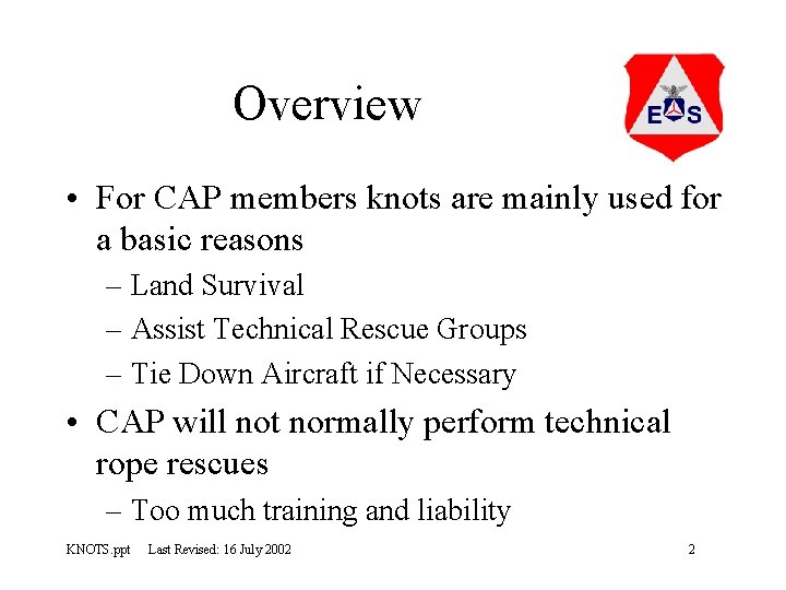 Overview • For CAP members knots are mainly used for a basic reasons –