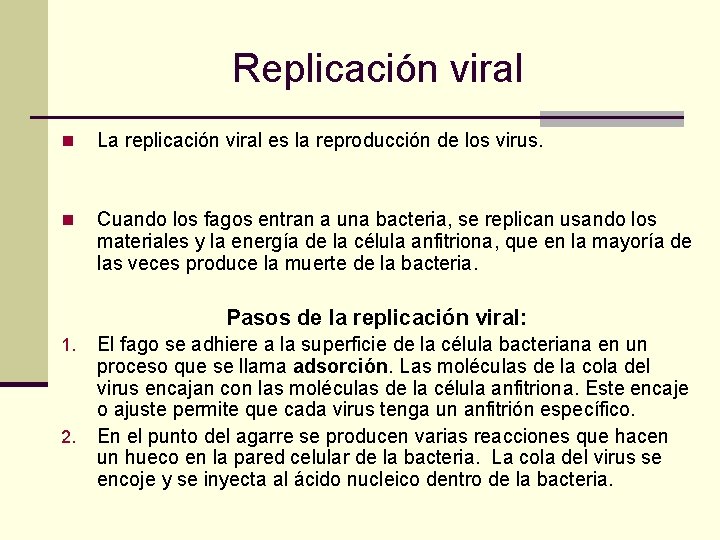 Replicación viral n La replicación viral es la reproducción de los virus. n Cuando