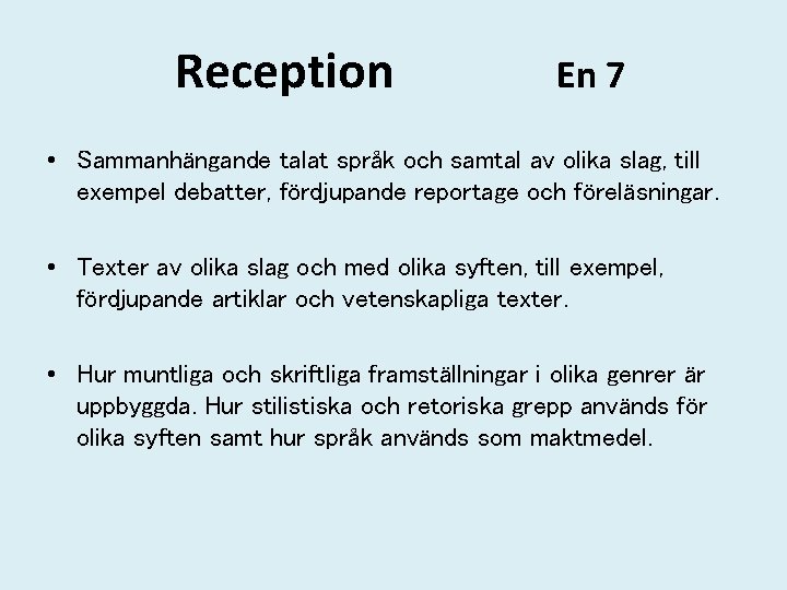 Reception En 7 • Sammanhängande talat språk och samtal av olika slag, till exempel