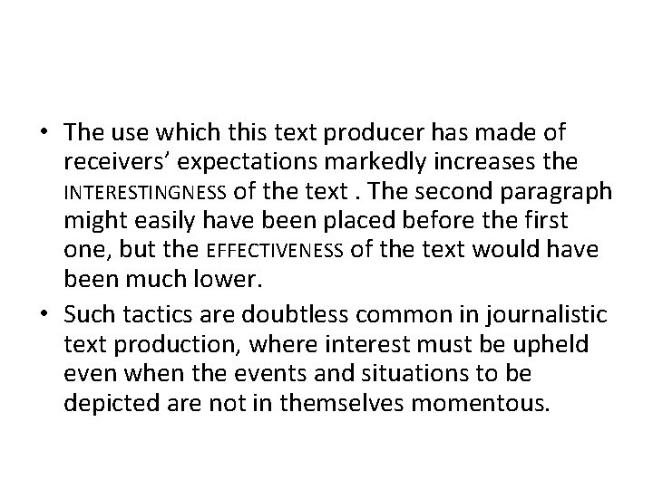  • The use which this text producer has made of receivers’ expectations markedly
