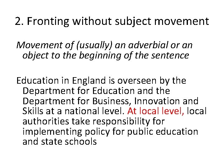 2. Fronting without subject movement Movement of (usually) an adverbial or an object to