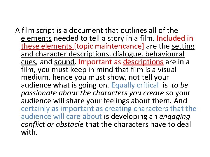 A film script is a document that outlines all of the elements needed to