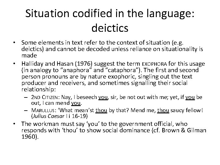 Situation codified in the language: deictics • Some elements in text refer to the