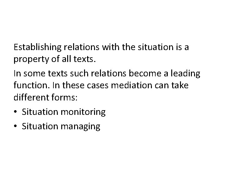 Establishing relations with the situation is a property of all texts. In some texts
