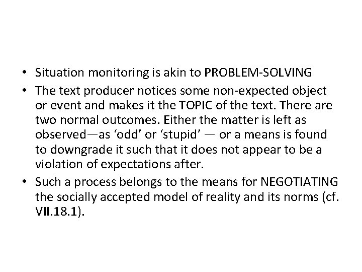  • Situation monitoring is akin to PROBLEM-SOLVING • The text producer notices some