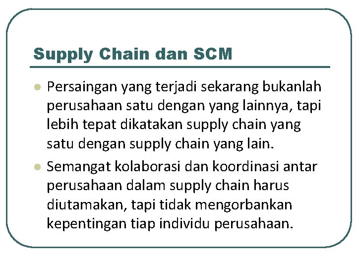 Supply Chain dan SCM l l Persaingan yang terjadi sekarang bukanlah perusahaan satu dengan