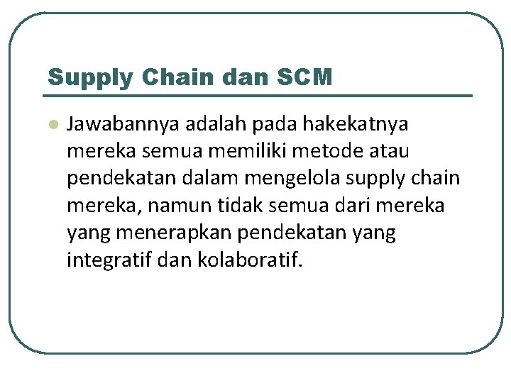 Supply Chain dan SCM l Jawabannya adalah pada hakekatnya mereka semua memiliki metode atau