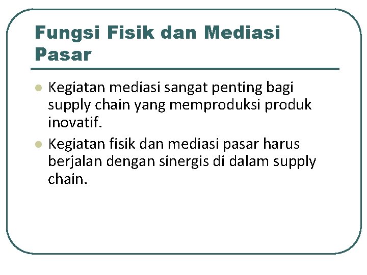 Fungsi Fisik dan Mediasi Pasar l l Kegiatan mediasi sangat penting bagi supply chain