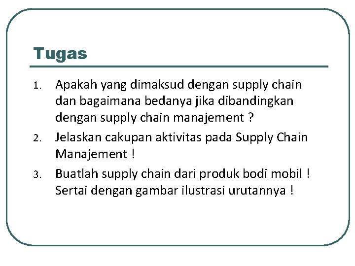 Tugas Apakah yang dimaksud dengan supply chain dan bagaimana bedanya jika dibandingkan dengan supply
