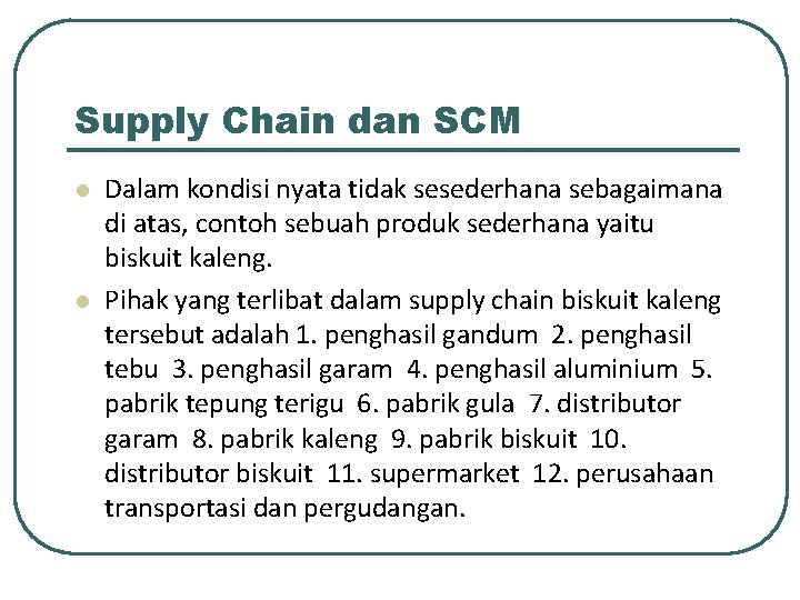 Supply Chain dan SCM l l Dalam kondisi nyata tidak sesederhana sebagaimana di atas,