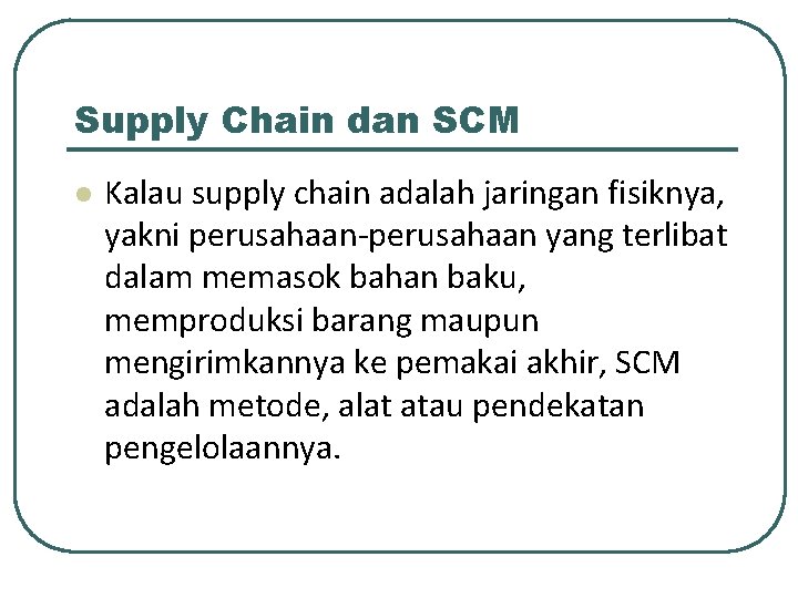Supply Chain dan SCM l Kalau supply chain adalah jaringan fisiknya, yakni perusahaan-perusahaan yang