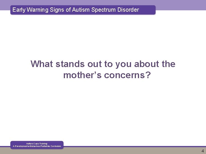 Early Warning Signs of Autism Spectrum Disorder What stands out to you about the Early Warning Signs of Autism Spectrum Disorder What stands out to you about the