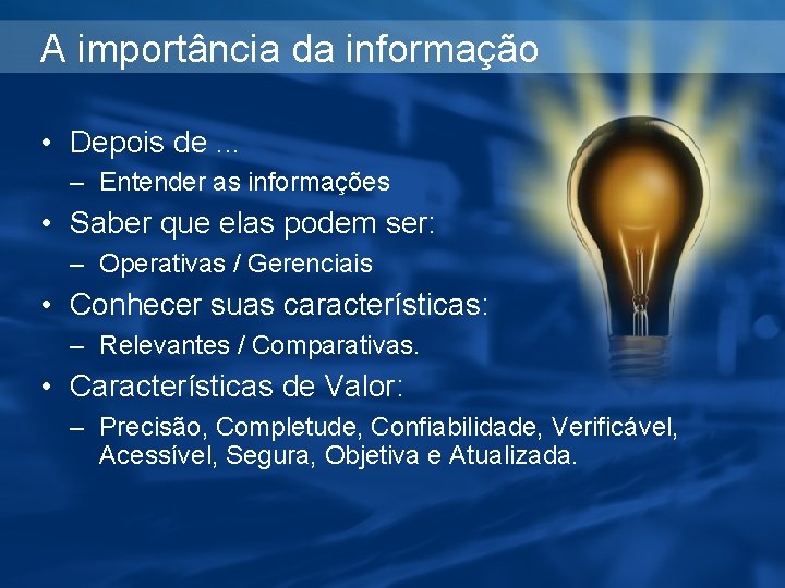 A importância da informação • Depois de. . . – Entender as informações •