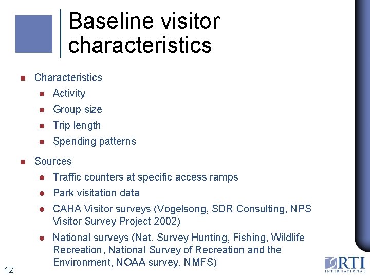 Baseline visitor characteristics n n 12 Characteristics l Activity l Group size l Trip