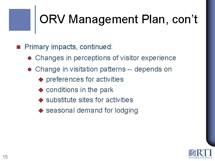 ORV Management Plan, con’t n 15 Primary impacts, continued: l Changes in perceptions of