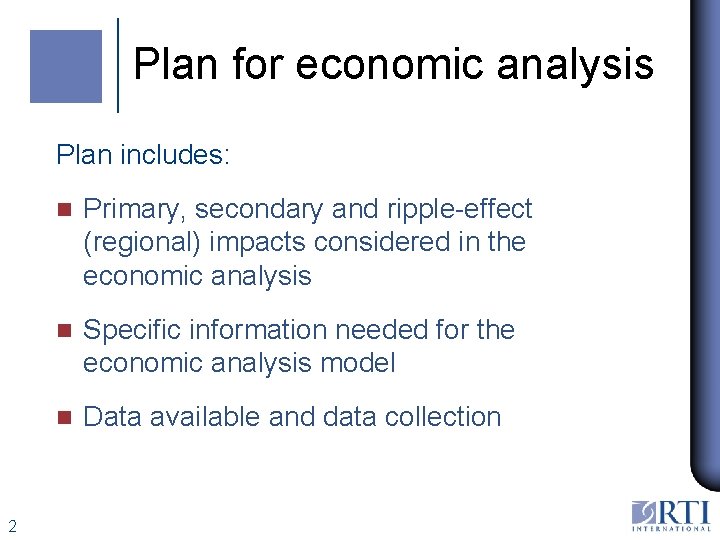 Plan for economic analysis Plan includes: 2 n Primary, secondary and ripple-effect (regional) impacts