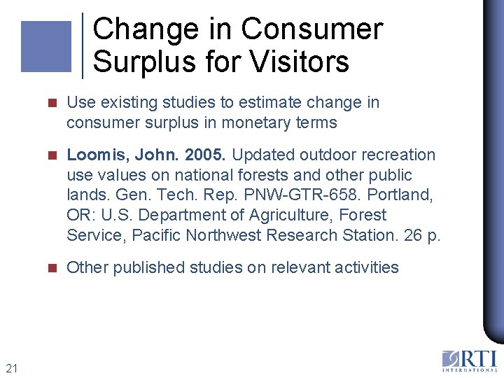 Change in Consumer Surplus for Visitors 21 n Use existing studies to estimate change