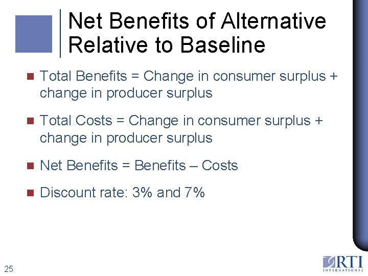 Net Benefits of Alternative Relative to Baseline 25 n Total Benefits = Change in