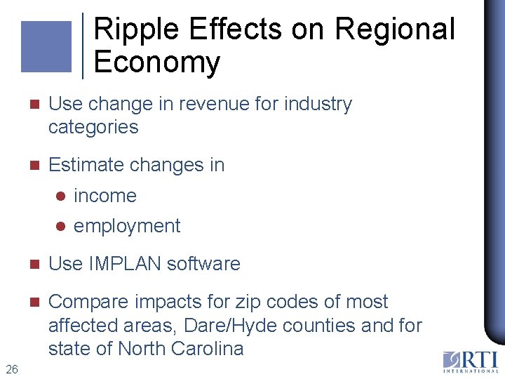 Ripple Effects on Regional Economy 26 n Use change in revenue for industry categories