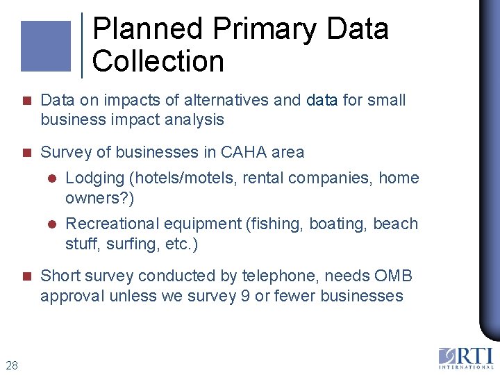 Planned Primary Data Collection n Data on impacts of alternatives and data for small