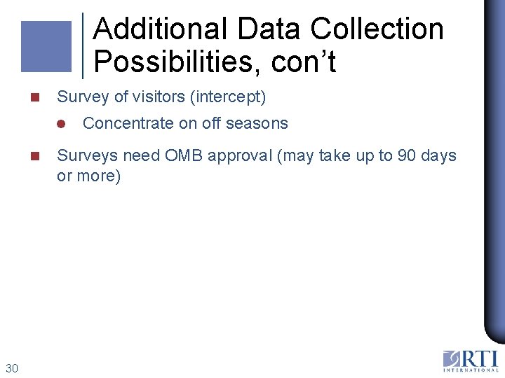 Additional Data Collection Possibilities, con’t n Survey of visitors (intercept) l n 30 Concentrate