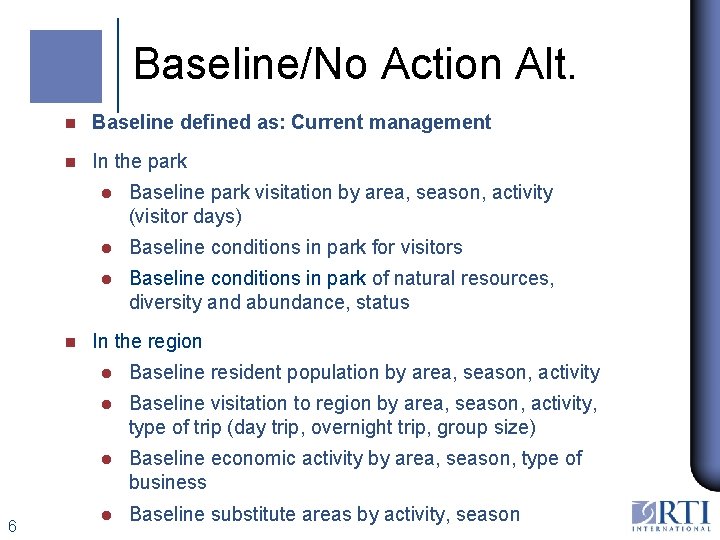 Baseline/No Action Alt. n Baseline defined as: Current management n In the park n