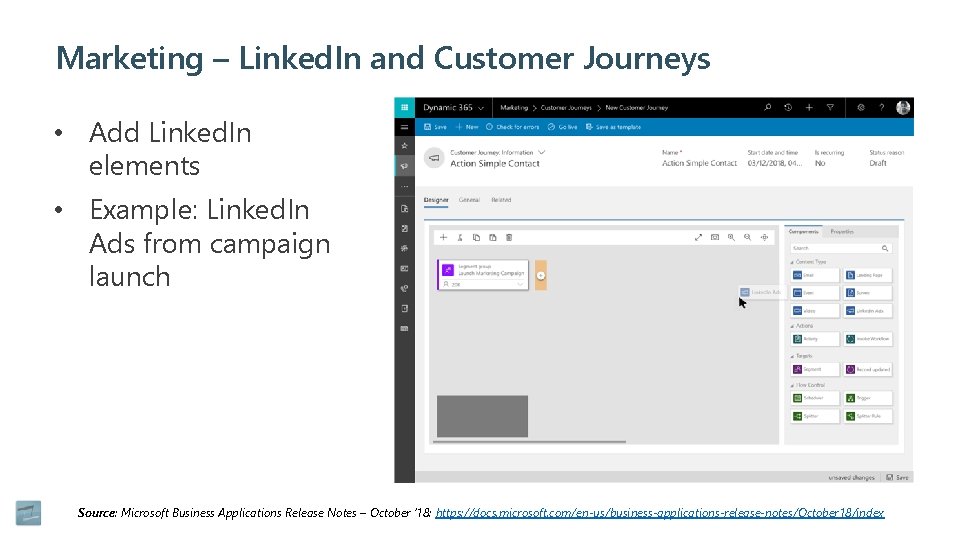 Marketing – Linked. In and Customer Journeys • Add Linked. In elements • Example: