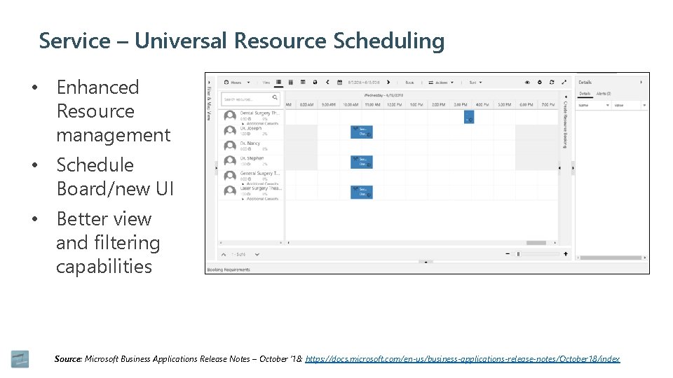 Service – Universal Resource Scheduling • Enhanced Resource management • Schedule Board/new UI •