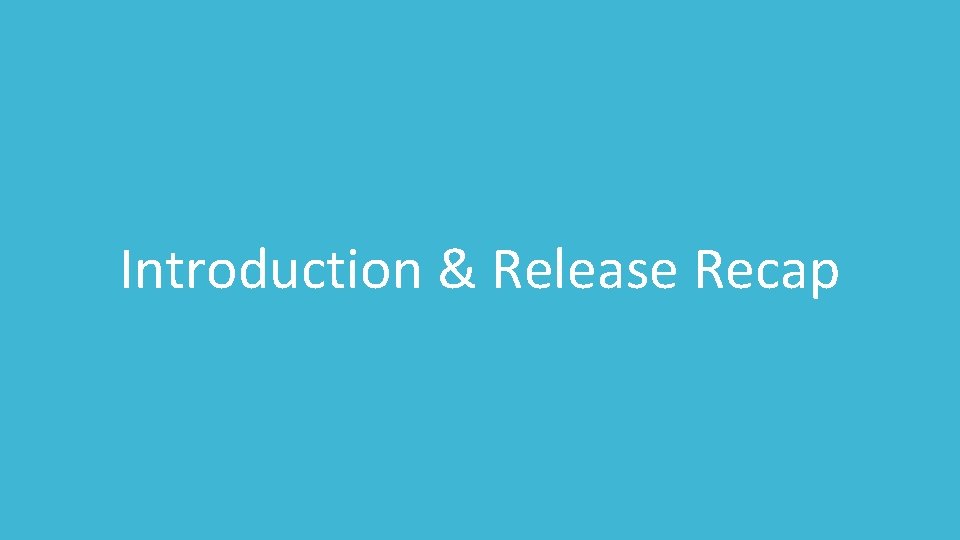 Introduction & Release Recap 