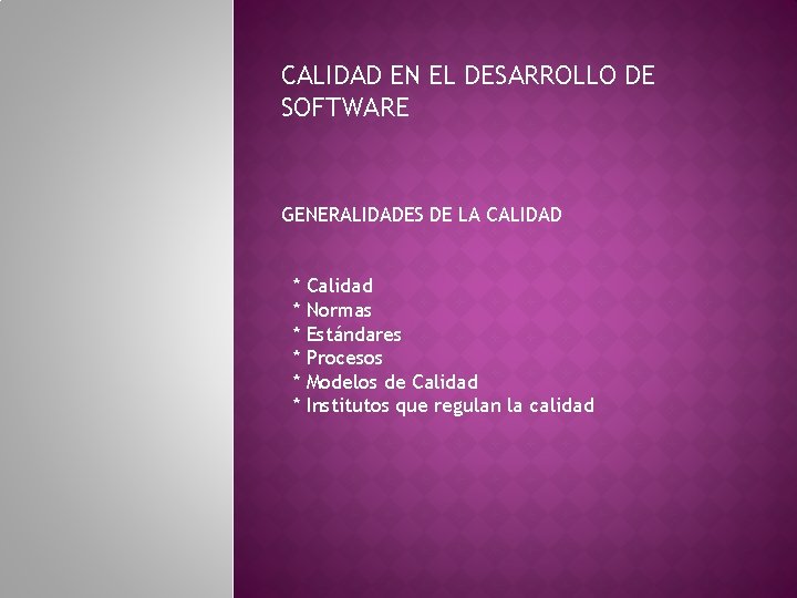 CALIDAD EN EL DESARROLLO DE SOFTWARE GENERALIDADES DE