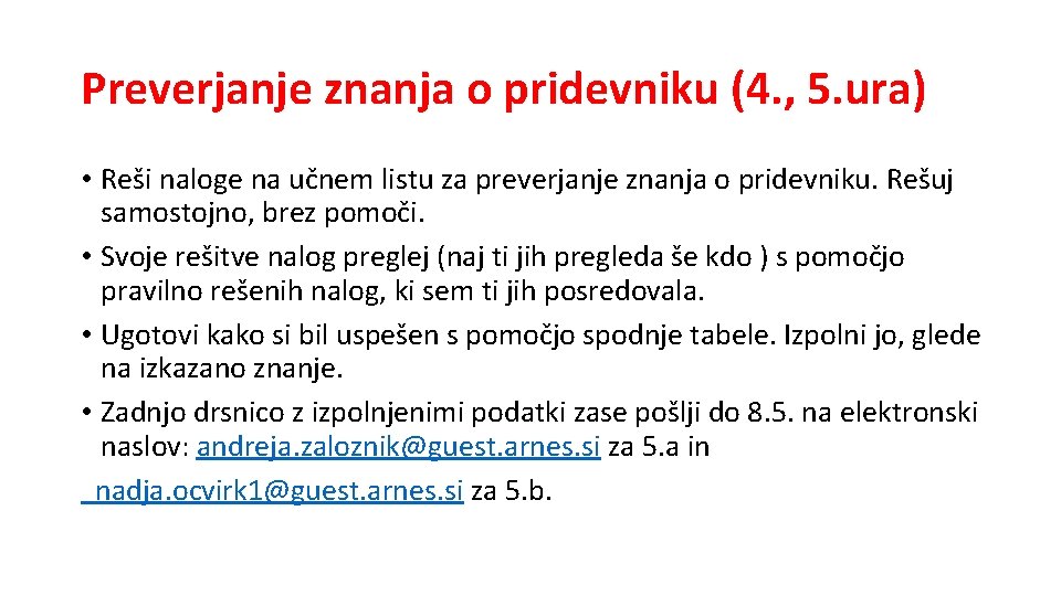 Preverjanje znanja o pridevniku (4. , 5. ura) • Reši naloge na učnem listu