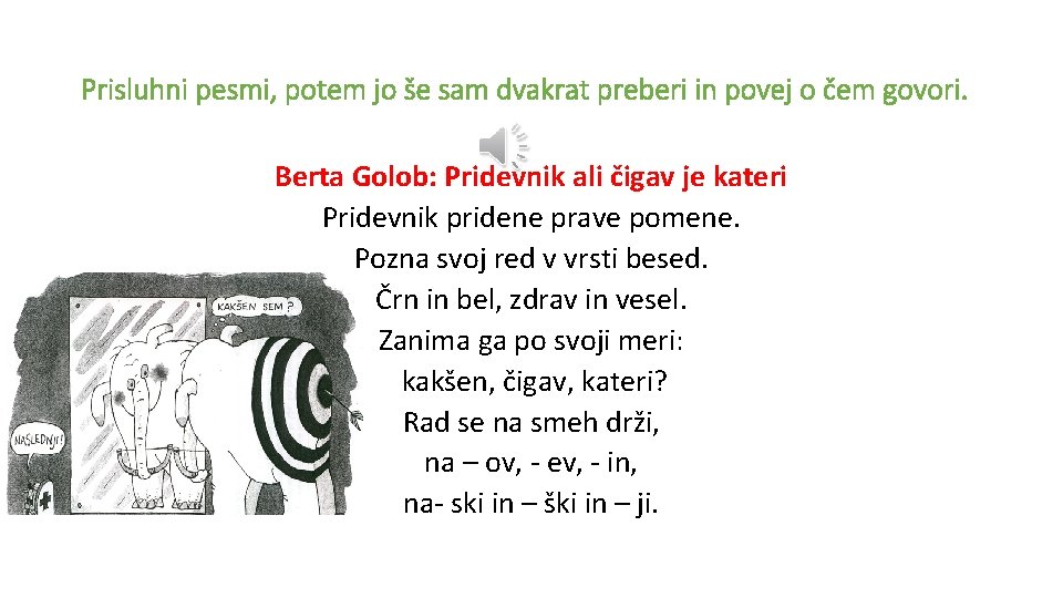 Prisluhni pesmi, potem jo še sam dvakrat preberi in povej o čem govori. Berta