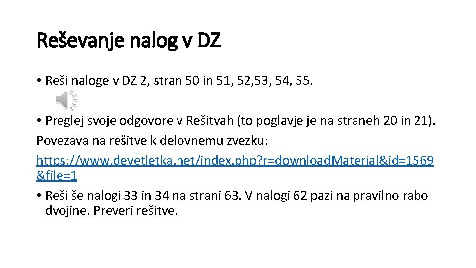 Reševanje nalog v DZ • Reši naloge v DZ 2, stran 50 in 51,