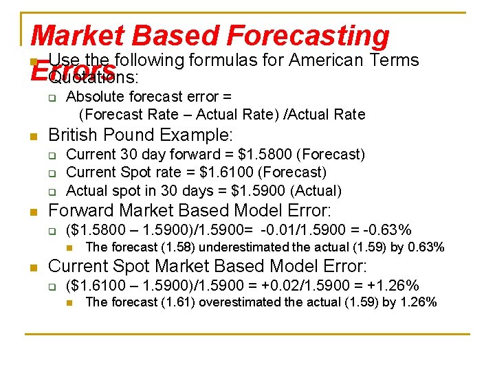 Market Based Forecasting n Use the following formulas for American Terms Errors Quotations: q