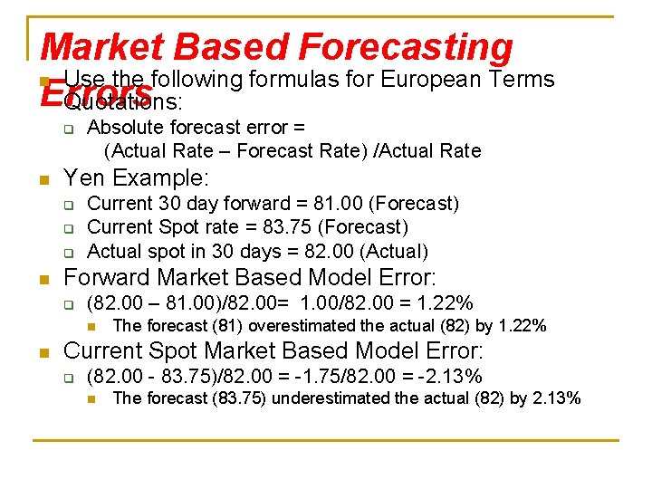 Market Based Forecasting n Use the following formulas for European Terms Errors Quotations: q