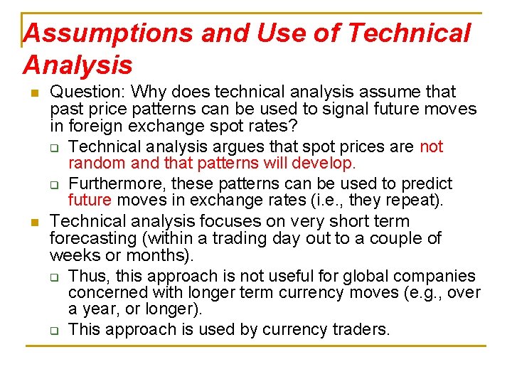 Assumptions and Use of Technical Analysis n n Question: Why does technical analysis assume