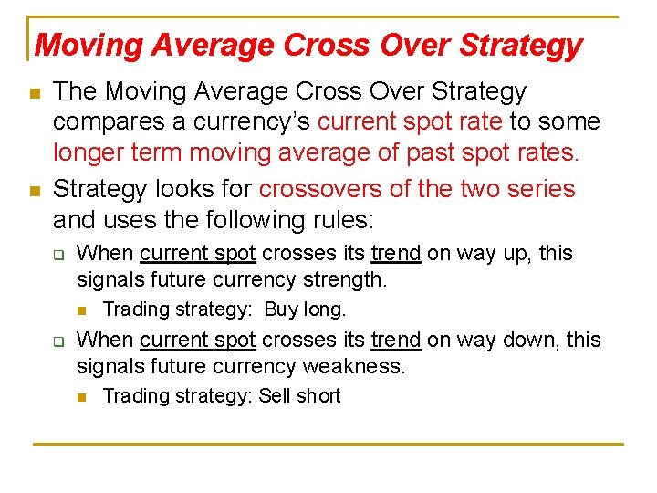 Moving Average Cross Over Strategy n n The Moving Average Cross Over Strategy compares