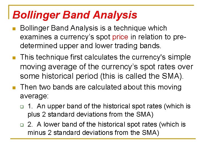 Bollinger Band Analysis n n Bollinger Band Analysis is a technique which examines a
